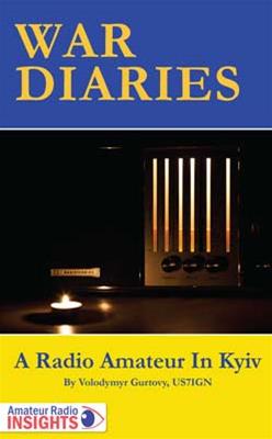 War Diaries, A Radio Amateur in Kyiv